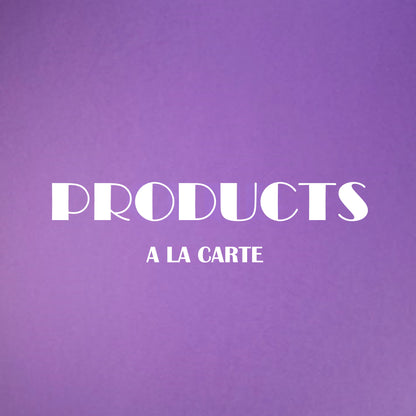 PRODUCTS | A La Carte